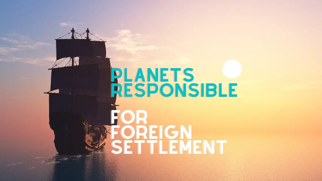 Which Planets are responsible for foreign settlement