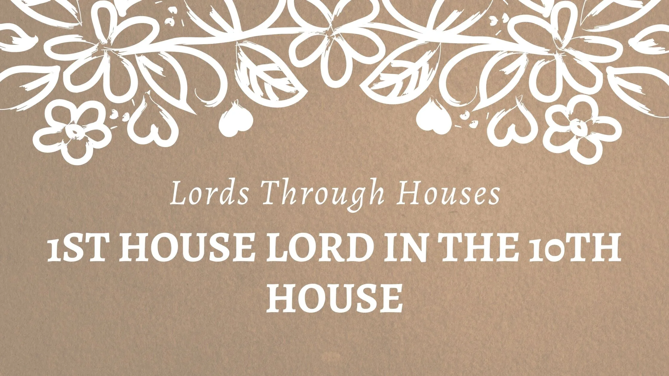 1st House Lord in the 10th House Lords though Houses