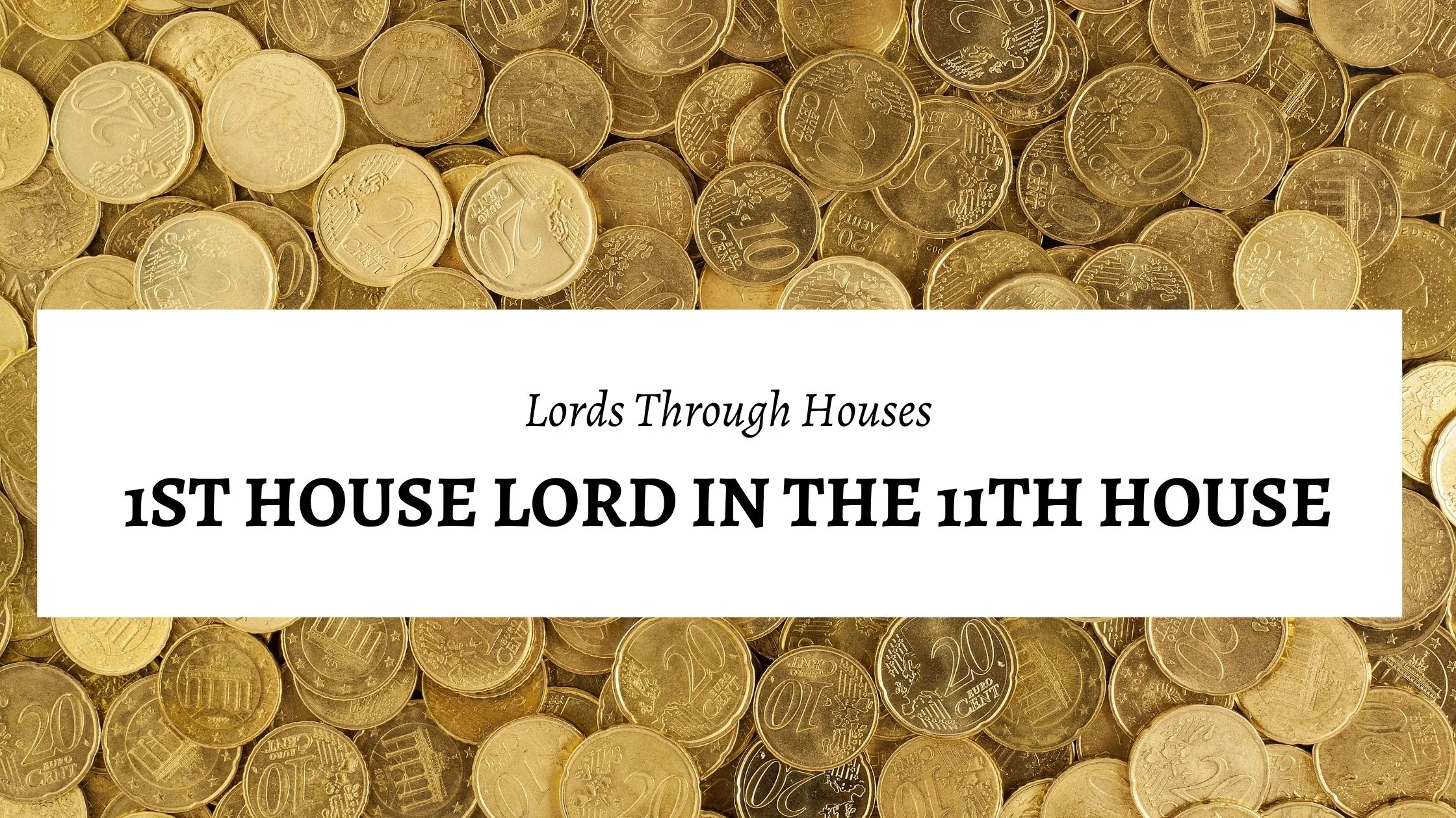 1st house lord in the 11th house Lords through houses
