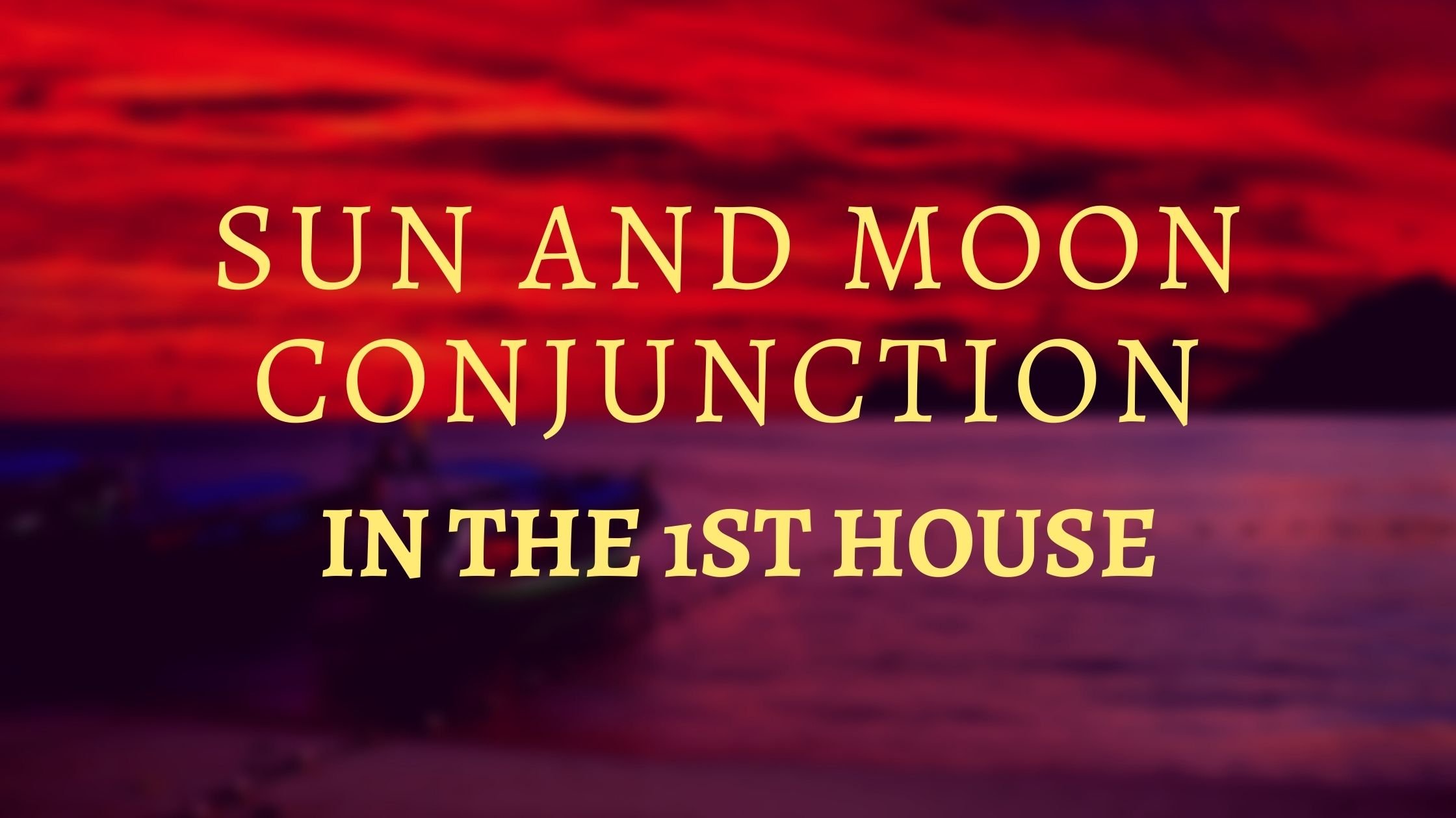 Sun and Moon Conjunction in the 1st house