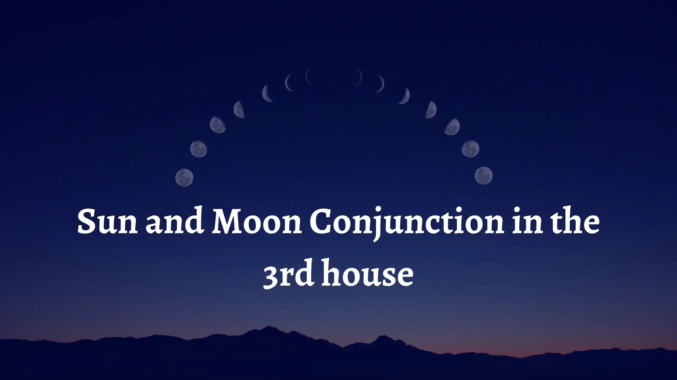 Sun and Moon Conjunction in the 3rd house