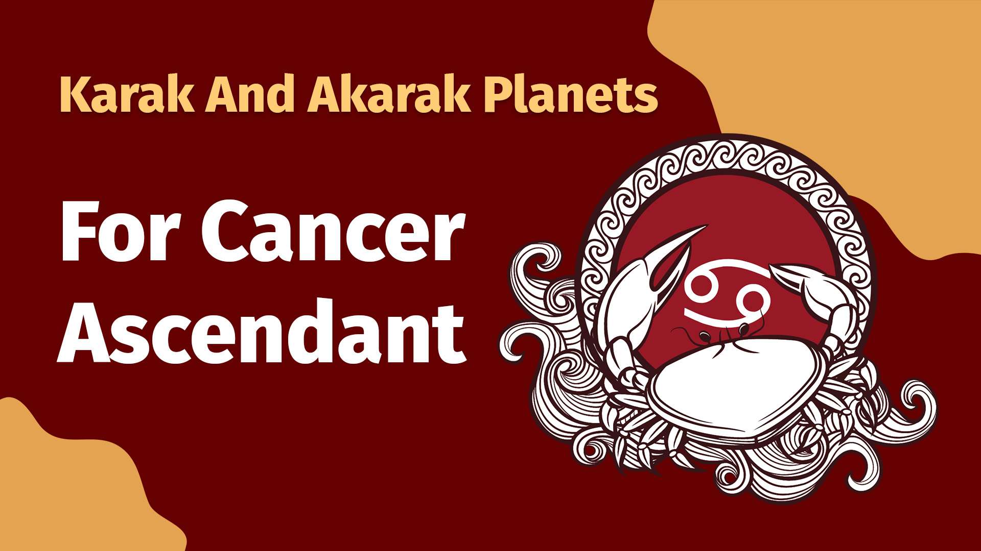 Karak and Akarak Planets for Cancer Ascendants