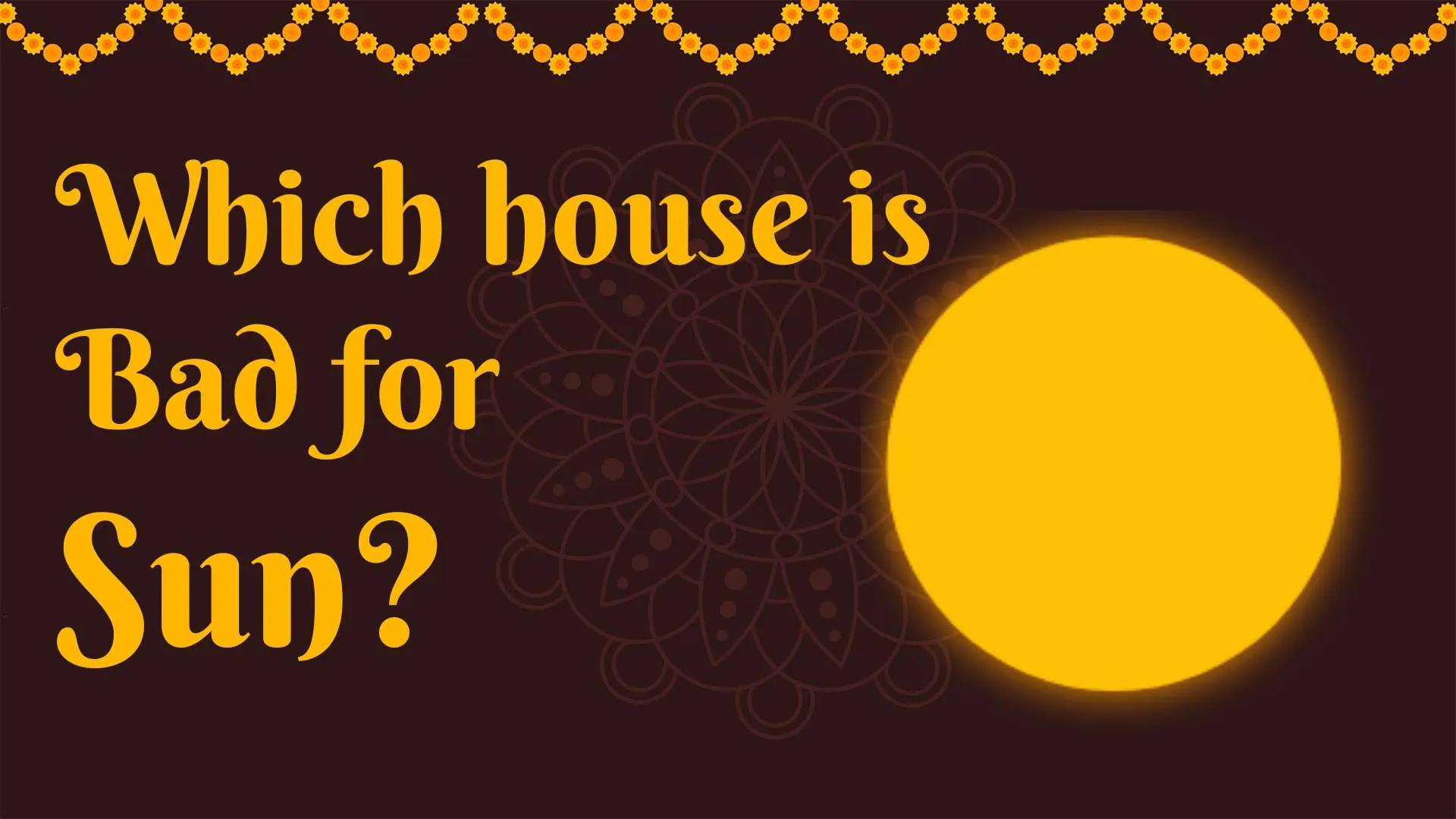 Which houses are bad for sun?