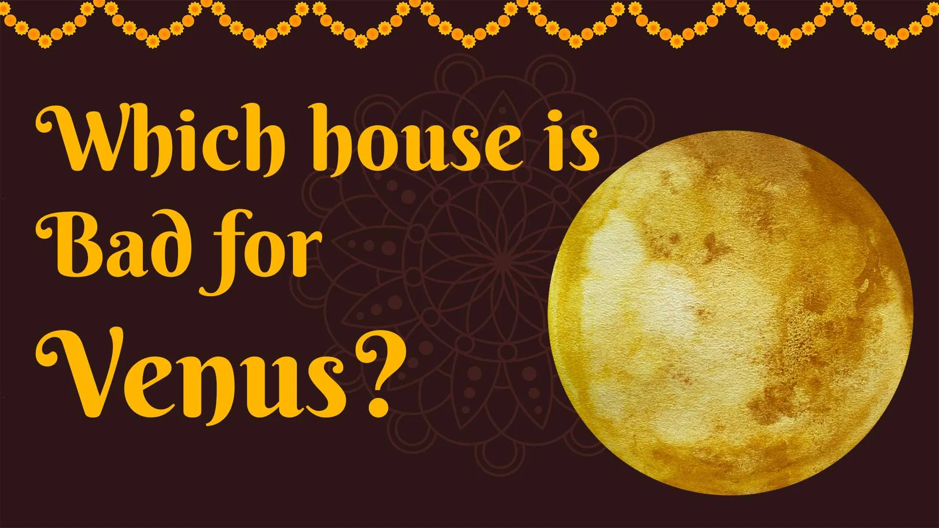 Which houses are bad for venus?