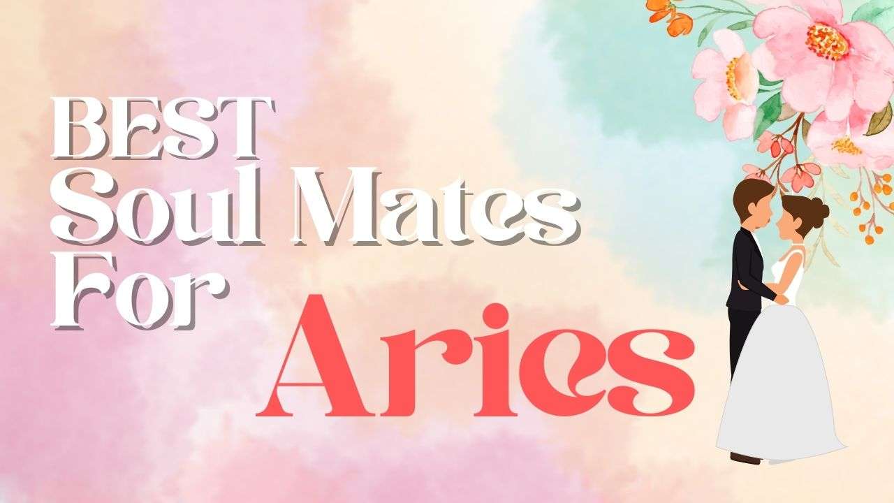 Best Soulmates for Aries | Aries Compatibility