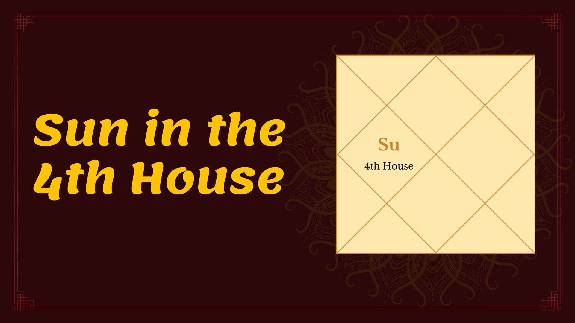 Effects of Sun in the 4th House: Vedic Astrology