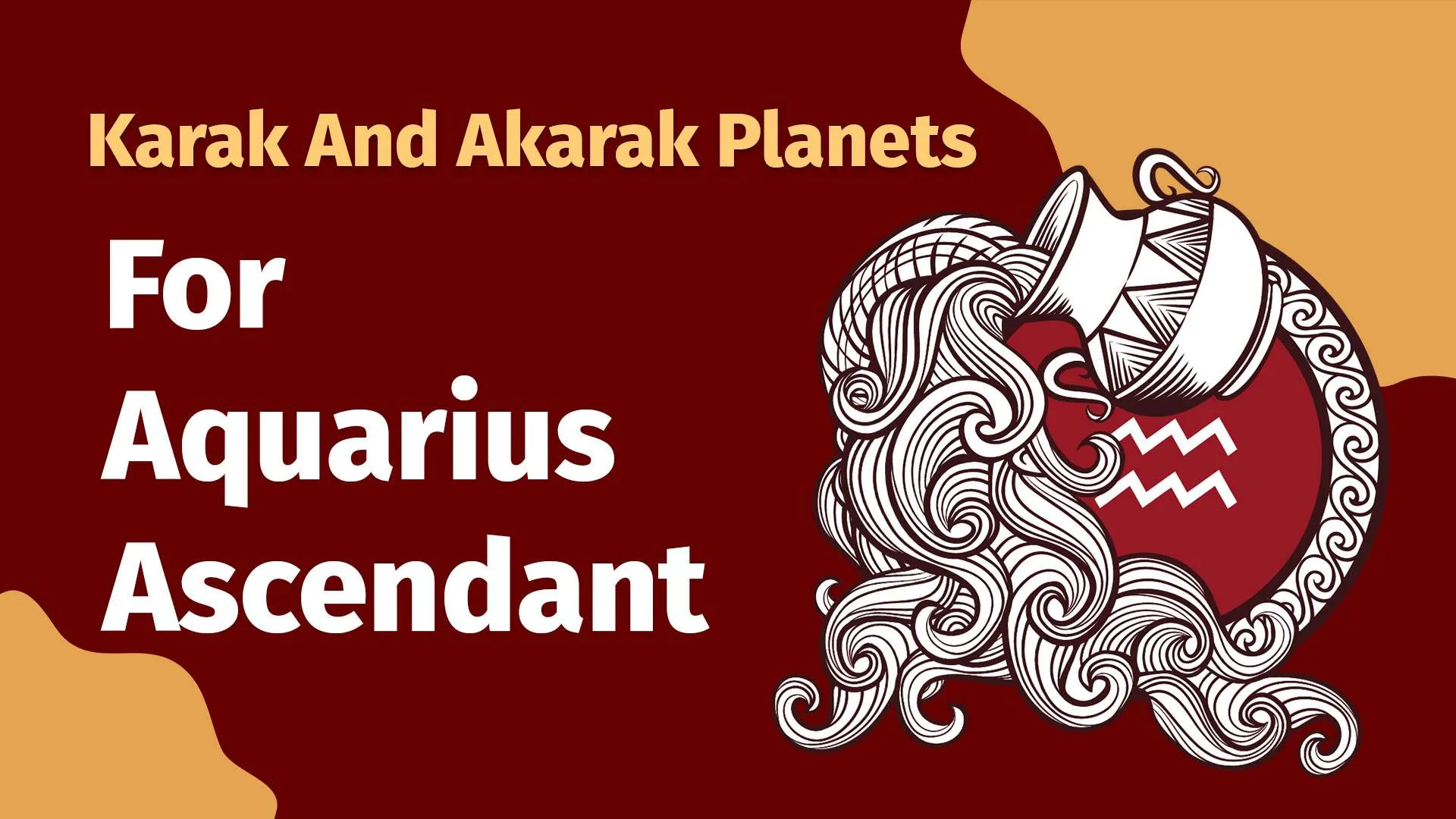 Karak and Akarak planets for Aquarius Ascendant