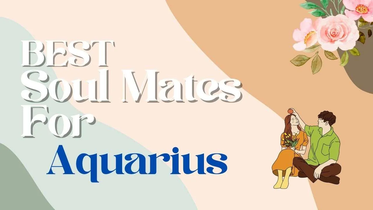 Best Soulmates for Aquarius | Aquarius Compatibility