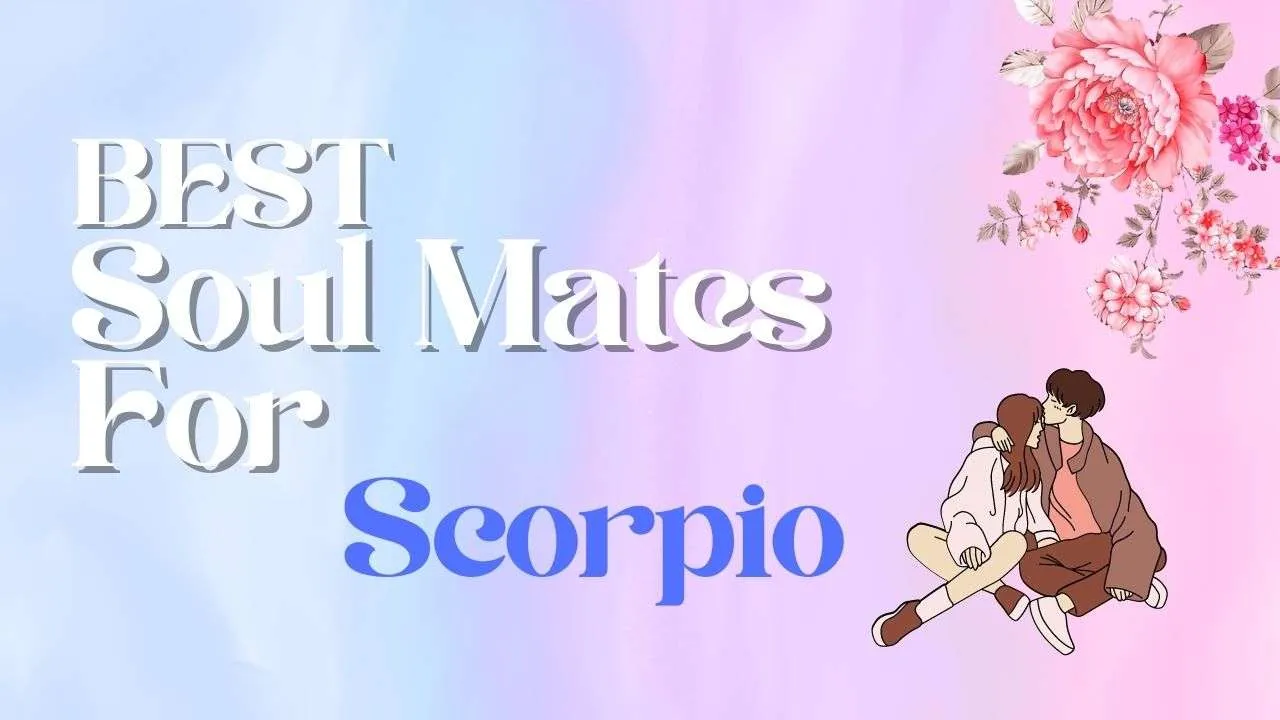 Best Soulmates for Scorpio | Scorpio Compatibility